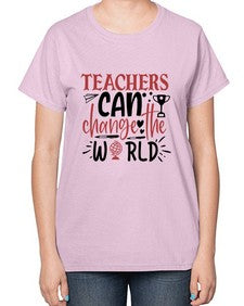 teachers ca change the world Style 390# - teacher-  Ladies T-Shirt