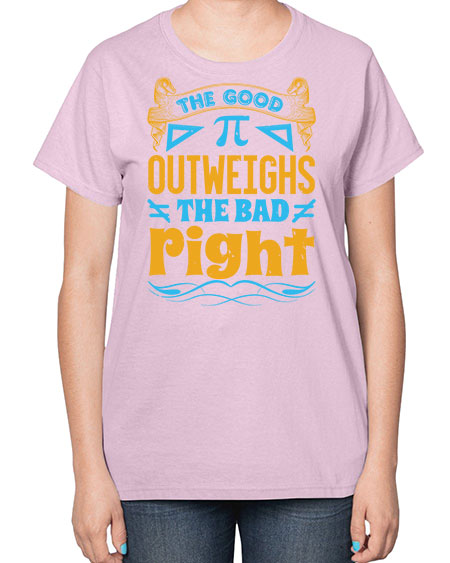 the good Pi outweighhs the bad right 47# - pi-  Ladies T-Shirt