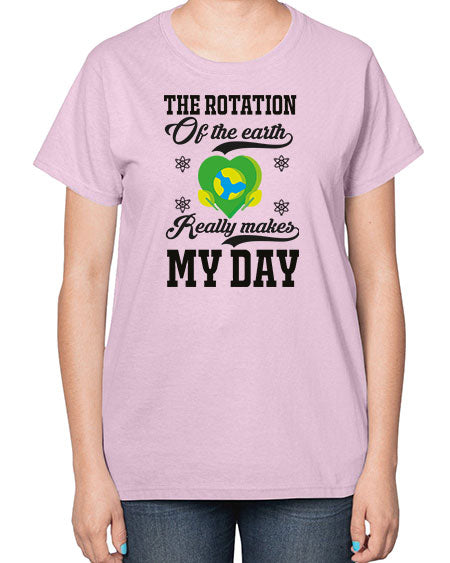 the rotation of the earth really makes my day 13# - nature-  Ladies T-Shirt