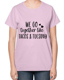 we go together like tacos tuesday 1694# - tacos-  Ladies T-Shirt