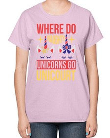 where do naughty unicorns go unicourt 556# - unicorn-  Ladies T-Shirt
