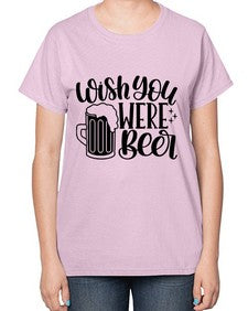 wish you were beer 1782# - beer-  Ladies T-Shirt