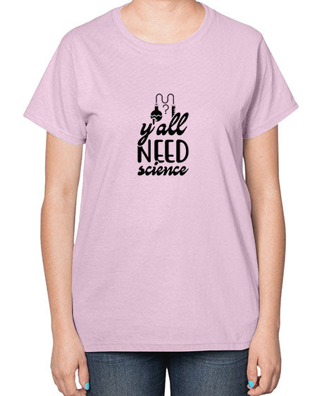 yall need science 2# - general science-  Ladies T-Shirt