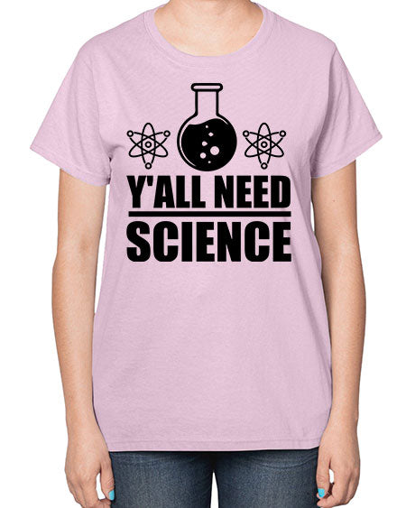 yall need science 8# - general science-  Ladies T-Shirt