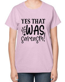 yes that was sarcasm 111# - sarcastic-  Ladies T-Shirt