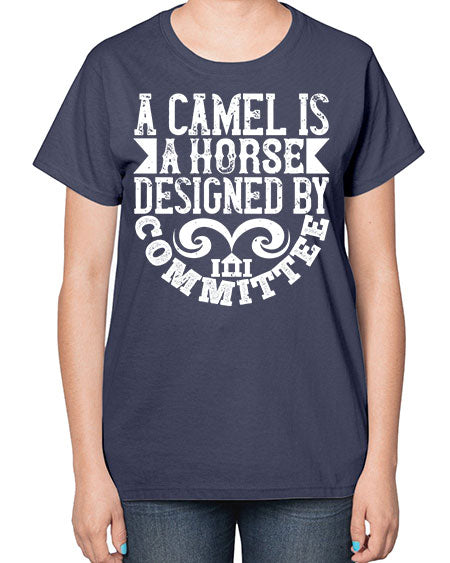 A camel is a horse designed by committee Style 1# - architect-  Ladies T-Shirt