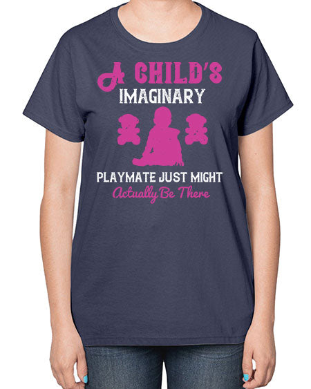 A child’s imaginary playmate just might actually be there Style 10# - kids-  Ladies T-Shirt