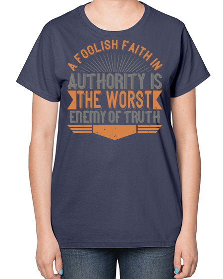 A foolish faith in authority is the worst enemy of truth 342# - general science-  Ladies T-Shirt