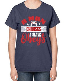 A man chooses a slave obeys 1# - video games-  Ladies T-Shirt