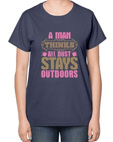 A man thinks all dust stays outdoors Style 15# - cleaner-  Ladies T-Shirt