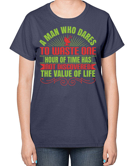 A man who dares to waste one hour of time has not discovered the value of life 331# - general science-  Ladies T-Shirt