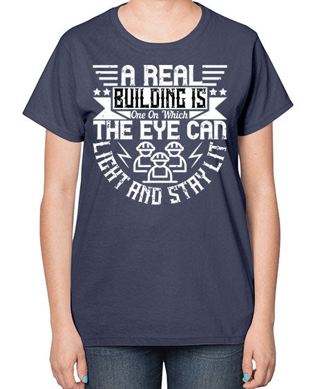 A real building is one on which the eye can light and stay lit Style 22# - architect-  Ladies T-Shirt