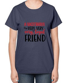 A sagittarius Is A Very Very Veryloyal Friend 60# - sagittarius-  Ladies T-Shirt