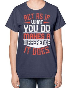 Act as if what you do makes a difference It does Style 48# - volunteer-  Ladies T-Shirt