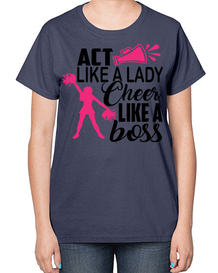 Act like a lady Cheer like a boss 1486# - cheer-  Ladies T-Shirt