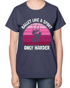 Ballet like a sport only ballet 74# - ballet-  Ladies T-Shirt