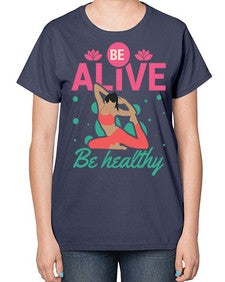 Be Alive be Healthy 112# - yoga-  Ladies T-Shirt
