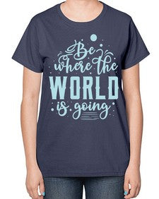 Be Where the World is Going 26# - internet-  Ladies T-Shirt