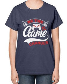 Be the game changer 3# - video games-  Ladies T-Shirt