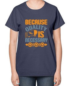 Because quality is Necessary Style 65# - cleaner-  Ladies T-Shirt