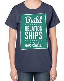 Build Relationships Not Links 24# - internet-  Ladies T-Shirt