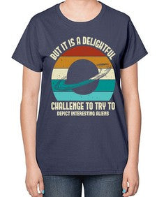 But it is a delightful challenge to try 37# - ufo-  Ladies T-Shirt
