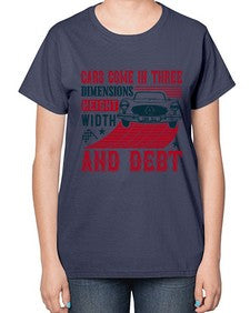 Cars come in three dimensions height width and debt 99# - car-  Ladies T-Shirt