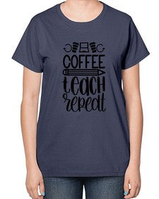 Coffee Teach Repeat Style 673# - teacher-  Ladies T-Shirt