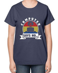 Computer says no 7# - computer-  Ladies T-Shirt