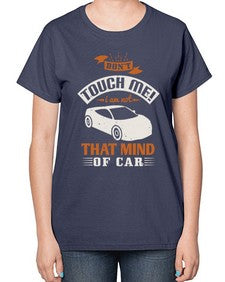 Dont touch me I am not that mind of car 105# - car-  Ladies T-Shirt