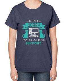 Dont worry im from tech support 50# - computer-  Ladies T-Shirt