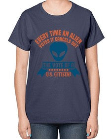 Every time an alien votes 53# - ufo-  Ladies T-Shirt