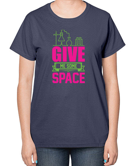 Give Me Some Space 31# - space-  Ladies T-Shirt