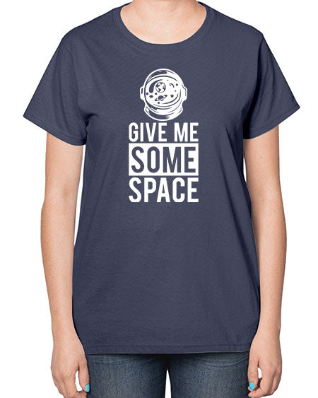 Give Me Some Space 33# - space-  Ladies T-Shirt