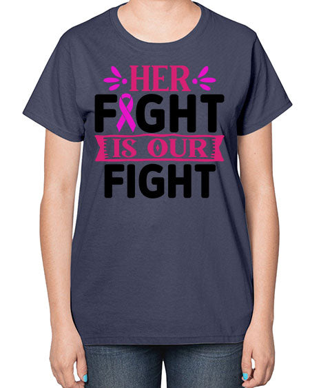Her Fight is Our Fight 22# - breast cancer-  Ladies T-Shirt