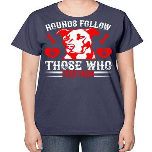 Hounds follow those who feed them Style 196# - dogs-  Ladies T-Shirt