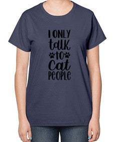 I Only Talk To Cat People Style 94# - cats-  Ladies T-Shirt