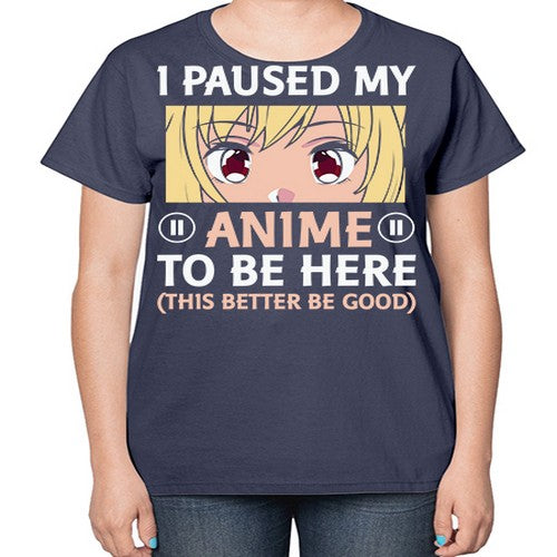 I Paused My Anime To 242# - anime-  Ladies T-Shirt