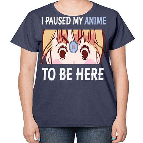I Paused My Anime To Anime 244# - anime-  Ladies T-Shirt