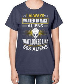 I always want to make aliends that looks like s aliens 6# - ufo-  Ladies T-Shirt