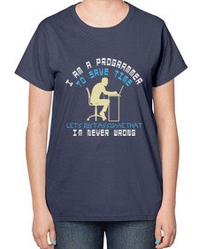 I am a programmer to save time I am never wrong 42# - computer-  Ladies T-Shirt