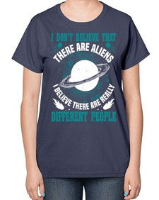 I dont belive that there are aliens 8# - ufo-  Ladies T-Shirt