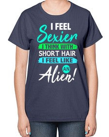 I feel sexier with short hair 12# - ufo-  Ladies T-Shirt