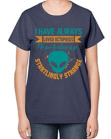I have always loved octopuses no scifi alien 15# - ufo-  Ladies T-Shirt