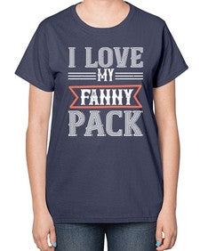 I love my fanny pack 37# - funny-  Ladies T-Shirt
