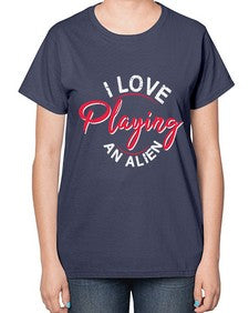 I love playing and alien 19# - ufo-  Ladies T-Shirt