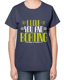 I love you and Boating 19# - boats-  Ladies T-Shirt