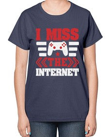 I miss the internet 24# - video games-  Ladies T-Shirt
