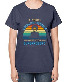 I teach computer science whats your superpower 36# - computer-  Ladies T-Shirt