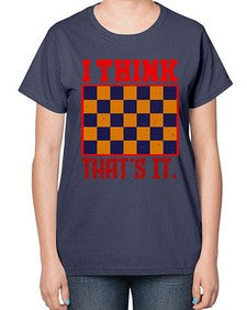 I think thats it 110# - chess-  Ladies T-Shirt